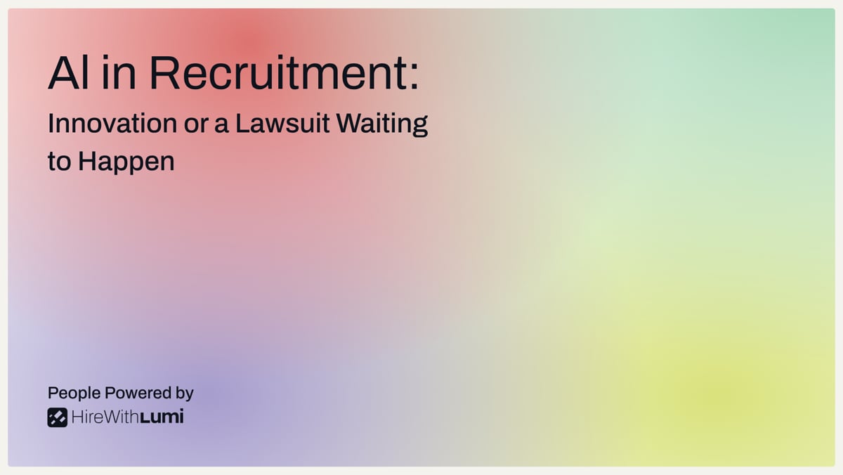 AI in Recruitment: Innovation or a Lawsuit Waiting to Happen