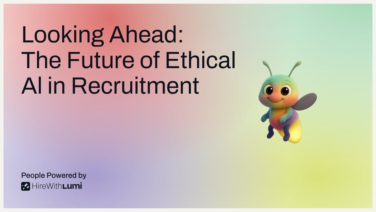 Looking Ahead: The Future of Ethical AI in Recruitment